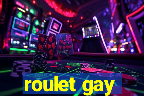 roulet gay